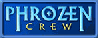 Phrozen Crew